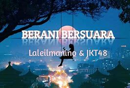 Berani Bersuara Jkt48 Lirik